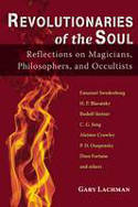 Cover image of book Revolutionaries of the Soul: Reflections on Magicians, Philosophers, and Occultists by Gary Lachman 
