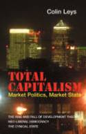 Cover image of book Total Capitalism: Market Politics, Market State by Colin Leys
