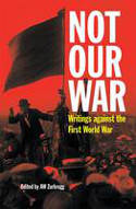 Cover image of book Not Our War: Writings Against the First World War by A.W. Zurbrugg (Editor)