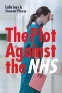 Cover image of book The Plot Against the NHS by Colin Leys & Stewart Player