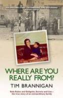 Cover image of book Where are You Really From? Kola Kubes and Gelignite, Secrets and Lies by Tim Brannigan