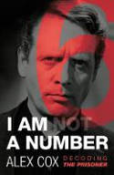 Cover image of book I Am (Not) a Number: Decoding The Prisoner by Alex Cox