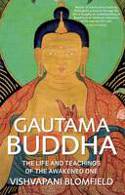 Cover image of book Gautama Buddha: The Life and Teachings of the Awakened One by Vishvapani Blomfield