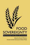 Cover image of book Food Sovereignty: Reconnecting Food, Nature and Community by Annette Aurlie Desmarais, Nettie Wiebe and Hannah Wittman (Editors)