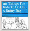Cover image of book 101 Things for Kids to Do on a Rainy Day by Dawn Isaac