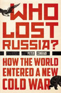 Cover image of book Who Lost Russia? From the Collapse of the USSR to Putin by Peter Conradi 