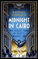 Cover image of book Midnight in Cairo: The Female Stars of Egypt's Roaring '20s by Raphael Cormack 