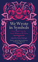 Cover image of book We Wrote in Symbols: Love and Lust by Arab Women Writers by Selma Dabbagh (Editor) 