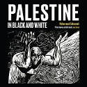 Cover image of book Palestine in Black and White by Mohammad Sabaaneh 