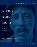 Cover image of book Divine Blue Light (For John Coltrane) by Will Alexander 