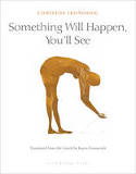 Cover image of book Something Will Happen, You'll See A Tale of Polygamy by Christos Ikonomou, translated from Greek by Karen Emmerich 