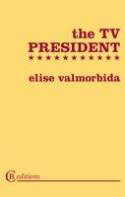 Cover image of book The TV President by Elise Valmorbida