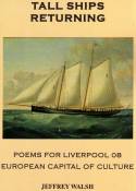 Cover image of book Tall Ships Returning: Poems for Liverpool 08 European Capital of Culture by Jeffrey Walsh