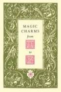 Cover image of book Magic Charms from A to Z by Elizabeth Pepper