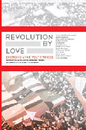 Cover image of book Revolution By Love: Emerging Arab Youth Voices by Dala Ghandour, Emna Ben Yedder, Mohammed Masbah and Steve Parks (Editors) 