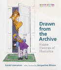 Cover image of book Drawn from the Archive: Hidden Histories of Illustration by Sarah Lawrence 