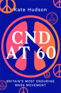 Cover image of book CND At 60: Britain's Most Enduring Mass Movement by Kate Hudson 
