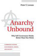 Cover image of book Anarchy Unbound: Why Self-Governance Works Better Than You Think by Peter T. Leeson