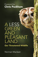 Cover image of book A Less Green and Pleasant Land: Our Threatened Wildlife by Norman Maclean