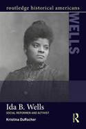 Cover image of book Ida B. Wells: Social Activist and Reformer by Kristina DuRocher 