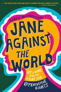 Cover image of book Jane Against the World: Roe v. Wade and the Fight for Reproductive Rights by Karen Blumenthal