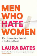 Cover image of book Men Who Hate Women: The Extremism Nobody is Talking About by Laura Bates