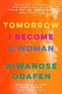 Cover image of book Tomorrow I Become a Woman by Aiwanose Odafen 
