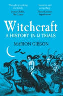 Cover image of book Witchcraft: A History in Thirteen Trials by Marion Gibson