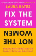 Cover image of book Fix the System, Not the Women by Laura Bates 