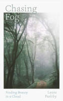 Cover image of book Chasing Fog: Finding Enchantment in a Cloud by Laura Pashby 