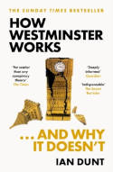 How Westminster Works... and Why It Doesn by Ian Dunt