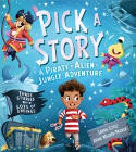 Cover image of book Pick a Story: A Pirate Alien Jungle Adventure by Sarah Coyle and Adam Walker-Parker 