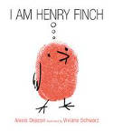 Cover image of book I Am Henry Finch by Alexis Deacon, illustrated By Viviane Schwarz 