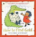 Cover image of book How to Find Gold by Viviane Schwarz