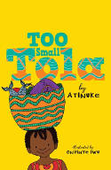 Cover image of book Too Small Tola by Atinuke, illustrated by Onyinye Iwu 