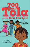 Cover image of book Too Small Tola and the Three Fine Girls by Atinuke 