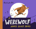Cover image of book A Werewolf Named Oliver James by Nicholas John Frith 