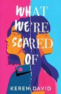 Cover image of book What We're Scared Of by Keren David 