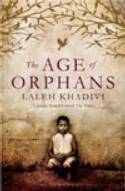 Cover image of book The Age of Orphans by Laleh Khadivi