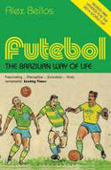 Cover image of book Futebol: The Brazilian Way of Life by Alex Bellos 