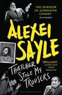 Cover image of book Thatcher Stole My Trousers by Alexei Sayle
