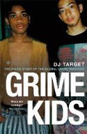 Cover image of book Grime Kids: The Inside Story of the Global Grime Takeover by DJ Target