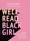 Cover image of book Well-Read Black Girl: Finding Our Stories, Discovering Ourselves by Glory Edim 