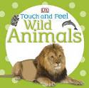 Cover image of book Touch and Feel Wild Animals by Dorling Kindersley