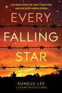 Cover image of book Every Falling Star: The True Story of How I Survived and Escaped North Korea by Sungju Lee and Susan Elizabeth McClelland 