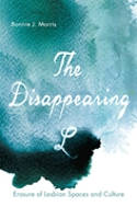 Cover image of book The Disappearing L: Erasure of Lesbian Spaces and Culture by Bonnie J. Morris