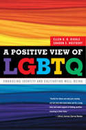 Cover image of book A Positive View of LGBTQ: Embracing Identity and Cultivating Well-Being by Ellen D.B. Riggle and Sharon S. Rostosky 