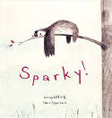 Cover image of book Sparky! by Jenny Offill, illustrated by Chris Appelhans