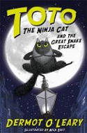 Cover image of book Toto the Ninja Cat and the Great Snake Escape by Dermot O’Leary, illustrated by Nick East 