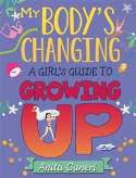 Cover image of book My Body's Changing: A Girl's Guide to Growing Up by Anita Ganeri 